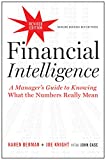 Financial Intelligence, Revised Edition (A Manager's Guide to Knowing What the Numbers Really Mean)